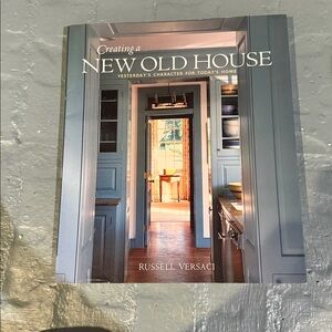 “Creating A New Old House - book by Russell Versaci